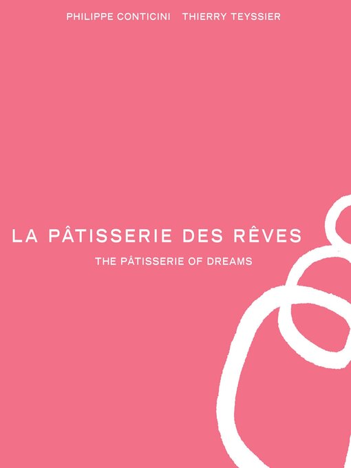 Title details for La Pâtisserie des Rêves by Phillippe Conticini - Available